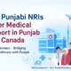 Why Punjabi NRIs Prefer Medical Support in Punjab Over Canada