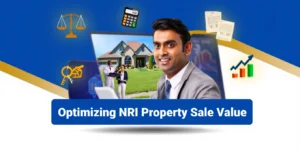 How NRI Careconnect Optimizes Sale Value for NRI Properties